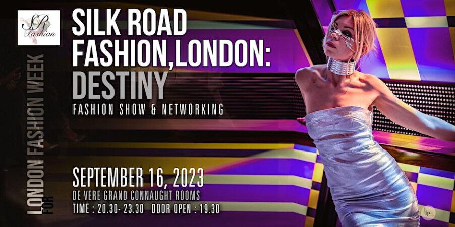 SILK ROAD FASHION PRESENTS: DESTINY | London Cult.